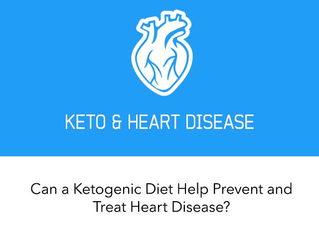 Can a Ketogenic Diet Help Prevent and Treat Heart Disease?